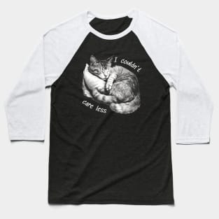 "I couldn't care less" sleeping sarcastic cat Baseball T-Shirt